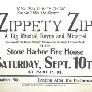 Picture of the Day No. 102 – “ZIPPETY ZIP – A BIG MUSICAL REVUE AND MINSTREL BEING PERFORMED AT STONE HARBOR”