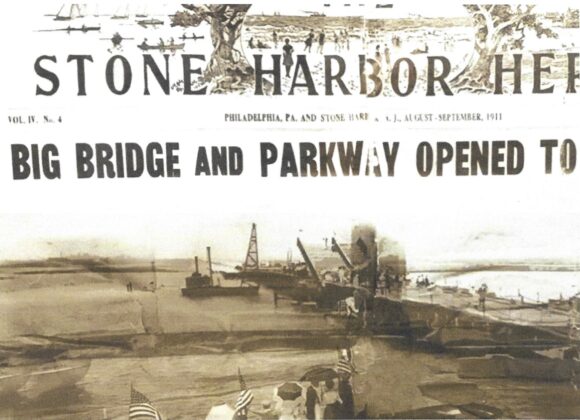 Picture of the Day No. 97  “BIG BRIDGE AND PARKWAY OPENED TO STONE HARBOR”