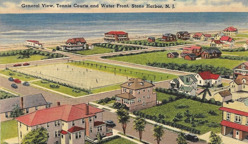 Harlan’s History No. 75 – “GENERAL VIEW, TENNIS COURTS AND WATER FRONT, STONE HARBOR, N. J.”