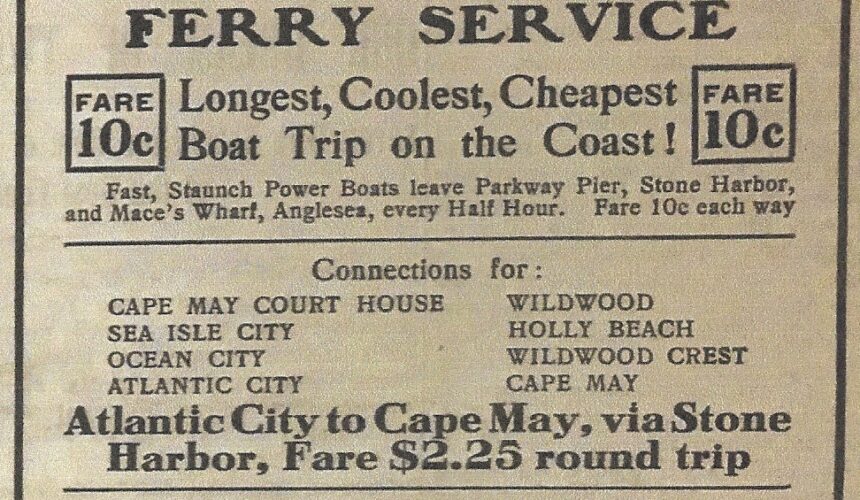 Picture of the Day No. 175 – “STONE HARBOR – ANGLESEA FERRY SERVICE  ADVERTISEMENT PUBLISHED – JULY 7, 1911”